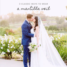 3 Classic Ways to Place Your Mantilla Veil